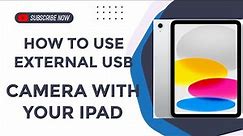 HOW TO USE EXTERNAL USB CAMERA WITH YOUR IPAD