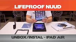 iPad cases - LifeProof Nuud for the iPad Air - Unbox/Install