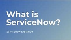 What is ServiceNow? | The NOW Platform Explained
