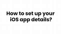 How to setup your iOS app details?