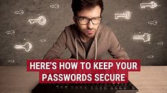 Here's How To Keep Your Passwords Secure