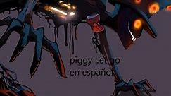 piggy let go (subtitulado en español)