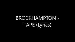 BROCKHAMPTON -TAPE (Lyrics)