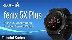 Tutorial - fēnix 5X Plus: Pulse Ox Acclimation on Your Garmin Watch