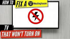 How To Fix a Westinghouse TV that Won’t Turn On
