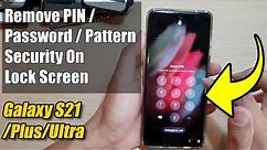 Galaxy S21/+/Ultra: How to Remove Lock Screen PIN / Password / Pattern Lock Security