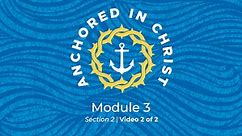 Anchored In Christ — Module 03 — Section 02 — Conclusion