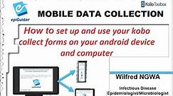 Video 5 How to set up and use your Kobo collect forms on your Android device and computer