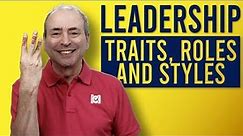 Leadership Traits, Roles, and Styles: Three Types of Leadership Model