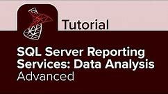 SQL Server Reporting Services: Data Analysis Advanced Tutorial