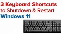 3 Keyboard Shortcuts to shutdown & restart Windows 11