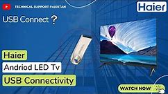 How To Connect The USB Device With I HAIER LED Tv