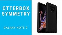 OtterBox Symmetry Galaxy Note 9 - Unboxing and First Look