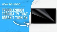 How to Troubleshoot a Toshiba TV That Won't Turn On