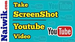 How to take screenshot of a Youtube video on PC