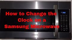 How to Change the Clock on a Samsung Microwave #samsungmicrowave #Howtochangetheclockonmicrowave