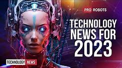 The latest robots and future technologies: technology news for 2023 in one issue! | Pro Robots