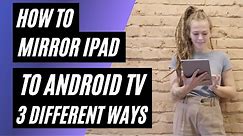 How To Mirror iPad to ANDROID TV | 3 Different Ways