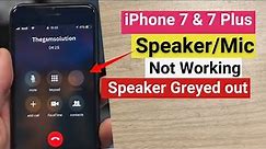 iPhone 7 & 7Plus Speaker Greyed out & Microphone not working During Call Fixed.