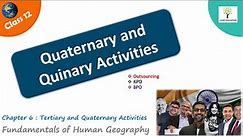 Quaternary and Quinary activities | Outsourcing | KPO - Class 12 Geography