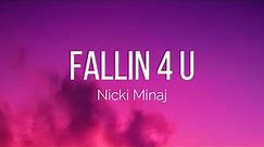 Nicki Minaj - Fallin 4 U (Lyrics)