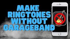 How to Set Custom iPhone Ringtones Without GarageBand