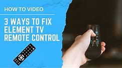 Element Remote Not Working with TV - 3 Ways to Fix it