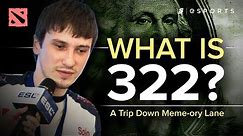 What is 322? [A Trip Down Meme-ory Lane] (Dota 2)