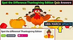 Spot the difference : Thanksgiving Edition Quiz Answer | 18th MARCH UPDATE | Videoquizhero