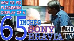 HOW TO FIX FLICKERING DISPLAY OF A 65 INCHES SONY BRAVIA LED TV l #51