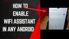 What is WIFI ASSISTANT AND How to Enable WIFI ASSISTANT in any Android Device ll