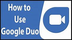 Google Duo Tutorial 2020: How To Use Google Duo? Google Duo for Beginners