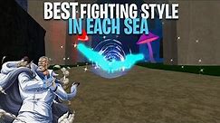 BEST Fighting Style For Grinding In Each Sea - Blox Fruits 17.3