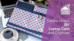 DIY Laptop Bag Sewing Tutorial | Debbie Shore Sewing Projects | Create and Craft