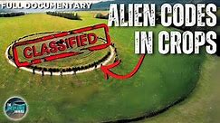 Crop Circles: Crossovers From Another Dimension | Full Alien UFO Documentary | Alien Communication