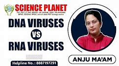DNA Viruses Vs RNA Viruses by Anju Mam of Science Planet!