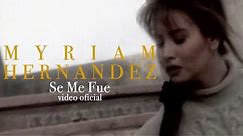 Myriam Hernández - Se Me Fue