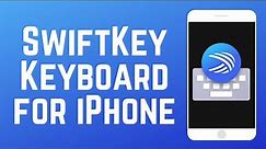 How to Get Microsoft SwiftKey Keyboard on iPhone (2023)