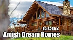 Episode 2 | Log Chalet in Kansas | Amish Dream Homes