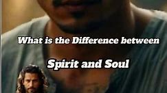 What is the difference between the Soul and the Spirit?