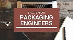 8 Facts About Packaging Engineers