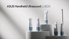 ASUS Handheld Ultrasound Solution LU800 - A point-of-care ultrasound system just in your hand
