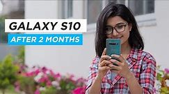 Samsung Galaxy S10 Review: After 2 months!