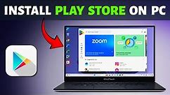 How To Install Play Store on PC & Laptop | Get Play Store & Android Apps on PC Windows 11