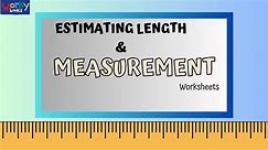 Estimating Length & Measurement Worksheets