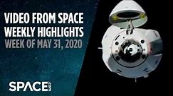 Video from Space - Weekly Highlights: Week of May 31, 2020