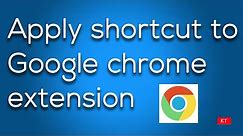How to apply shortcut to Google chrome extension and enable it with your keyboard