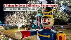The best things to do at Christmas in Bethlehem, Pennsylvania