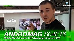 ANDROMAG S04E16 : MWC 2017 (2ème partie) et Huawei P10 (prise en main)