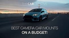 BEST CAMERA CAR MOUNTS on a BUDGET!